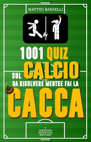 1001 quiz sul calcio da risolvere mentre fai la cacca (Grandi manuali Newton) von Newton Compton Editori
