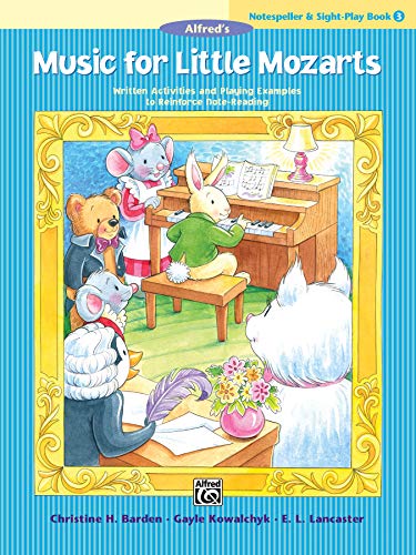 Music for Little Mozarts: Written Activities and Playing Examples to Reinforce Note-reading (Notespeller & Sight-play, 3, Band 3)
