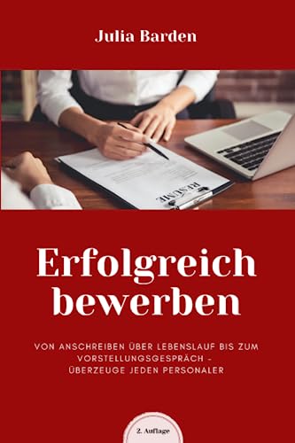 Erfolgreich bewerben von Anschreiben über Lebenslauf bis zum Vorstellungsgespräch - überzeuge jeden Personaler: Bewerbungsratgeber von Psychologin: ... - ideales Geschenk für Absolventen von Independently published