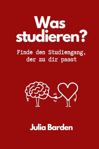 Was studieren? Finde den Studiengang, der zu dir passt. Studienwahl: Finde unter Berücksichtigung deiner Interessen, Stärken und Ziele zum passenden ... für Abiturienten und zum Schulabschluss von Independently published