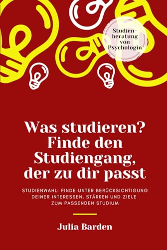 Was studieren? Finde den Studiengang, der zu dir passt. Studienwahl: Finde unter Berücksichtigung deiner Interessen, Stärken und Ziele zum passenden Studium; Studienberatung von Psychologin