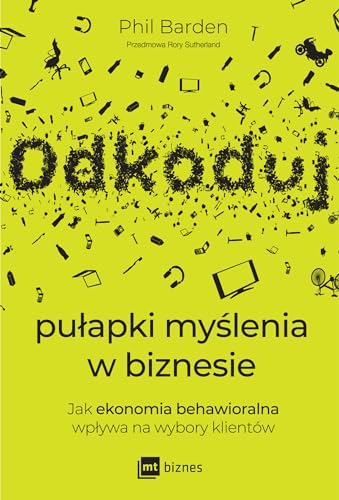Odkoduj pułapki myślenia w biznesie: Jak ekonomia behawioralna wpływa na wybory klientów Odkoduj pułapki myślenia w biznesie: Jak ekonomia behawioralna wpływa na wybory klientów