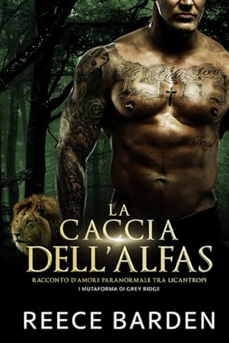 La caccia dell'Alfa: Una storia d'amore paranormale tra licantropi (I mutaforma di Grey Ridge, Band 4) von Independently published