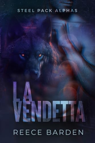 La vendetta: l’ascesa dell’erede: Una storia d'amore paranormale tra licantropi (Steel Pack Alphas, Band 3) von Independently published