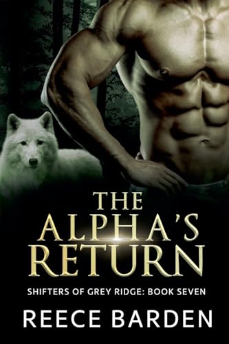 The Alpha's Return (Shifters of Grey Ridge, Band 7) von Reece Barden