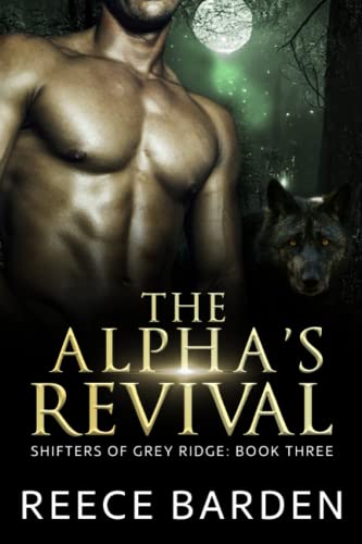 The Alpha's Revival: A Paranormal Werewolf Romance (Shifters of Grey Ridge, Band 3)