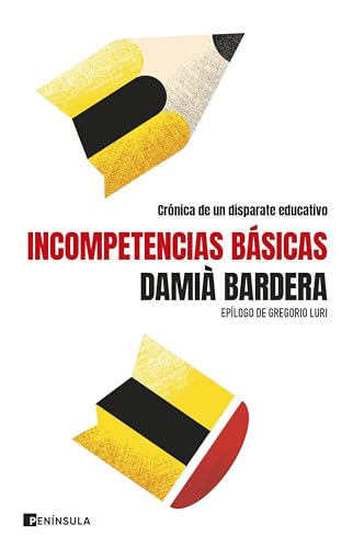 Incompetencias básicas: Crónica de un disparate educativo (ACTUALIDAD) von Ediciones Península