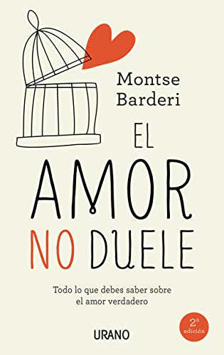 El Amor No Duele: Todo lo que debes saber sobre el amor verdadero (Crecimiento personal) von Urano