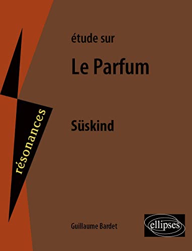 Süskind, Le parfum - 2e édition (Résonances) von ELLIPSES