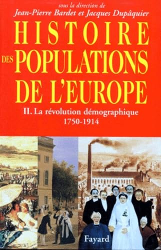 Histoire des populations de l'Europe Tome 2: II) La révolution démographique 1750 -1914