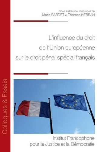 L'influence du droit de l'Union européenne sur le droit pénal spécial français (Tome 192) von IFJD