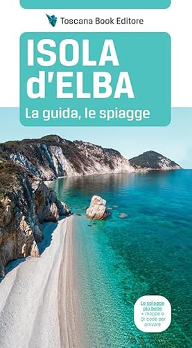 Isola d'Elba. La guida, le spiagge (Le guide che pensano)