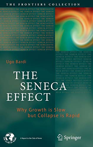 The Seneca Effect: Why Growth is Slow but Collapse is Rapid (The Frontiers Collection)