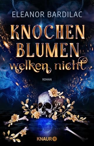 Knochenblumen welken nicht: Roman | Gewinnerin des SERAPH für das Beste Debüt von Droemer Knaur*