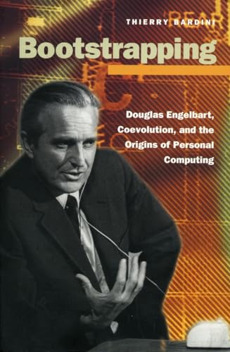 Bootstrapping: Douglas Engelbart, Coevolution, and the Origins of Personal Computing (Writing Science)