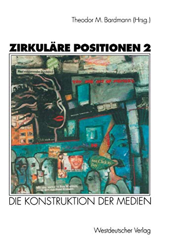 Zirkuläre Positionen, Bd.2, Die Konstruktion der Medien (Zirkulare Positionen, Band 2)