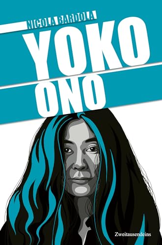 Yoko Ono: Die Biografie von ZweitausendeinsGmbH&Co.KG