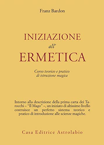 Iniziazione all'ermetica. Una pratica della magia (Astrologia e psiche) von Astrolabio Ubaldini