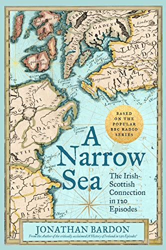 A Narrow Sea: The Irish-Scottish Connection in 120 Episodes - as heard on BBC Radio