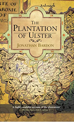 The Plantation of Ulster: The British Colonization of the North of Ireland in the 17th Century