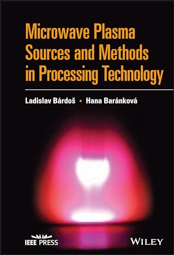 Microwave Plasma Sources and Methods in Processing Technology Microwave Plasma Sources and Methods in Processing Technology von Wiley-IEEE Press