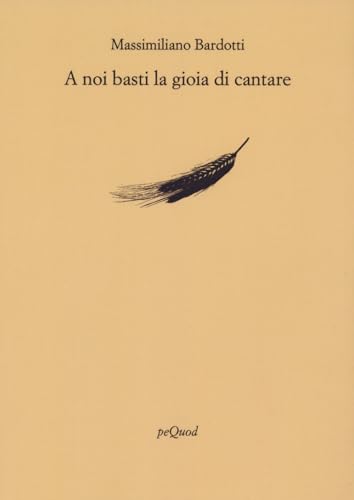 A noi basti la gioia di cantare (Rive) von Pequod