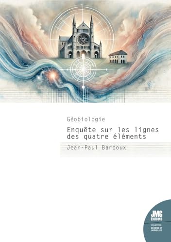 Géobiologie - Enquête sur les lignes des quatre éléments von JMG