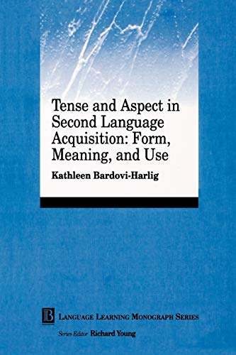 Tense and Aspect in Second Lanugage Acquisition: Form, Meaning, and Use (Language Learning Monographs)