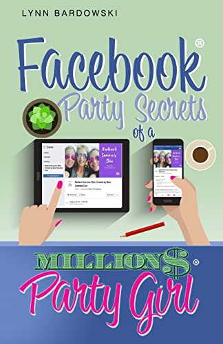 Facebook Party Secrets of a Million Dollar Party Girl (Direct Sales Success Secrets, Band 2) von Million Dollar Party Girl