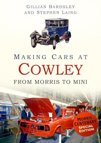 Making Cars at Cowley: From Morris to MINI von History Press (SC)