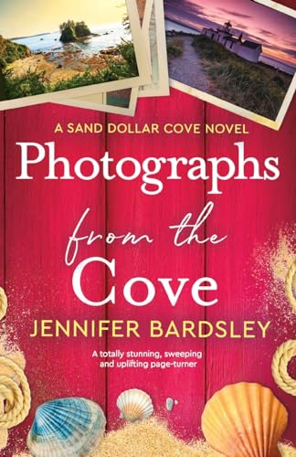 Photographs from the Cove: A totally stunning, sweeping and uplifting page-turner (Sand Dollar Cove, Band 2) von Bookouture