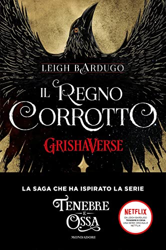 Il regno corrotto. GrishaVerse (Fantastica)