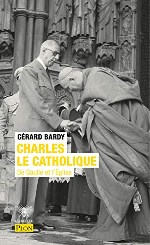 Charles le catholique - De Gaulle et l'Eglise von PLON