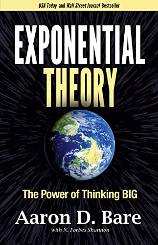 Exponential Theory: The Power of Thinking Big Exponential Theory: The Power of Thinking Big