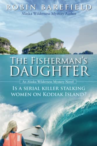 The Fisherman’s Daughter: Is a serial killer stalking women on Kodiak Island? von Publication Consultants