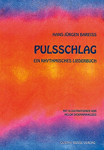 Pulsschlag: Ein rhythmisches Liederbuch. 63 Lieder mit Arbeitsanleitungen von Gustav Bosse Verlag KG
