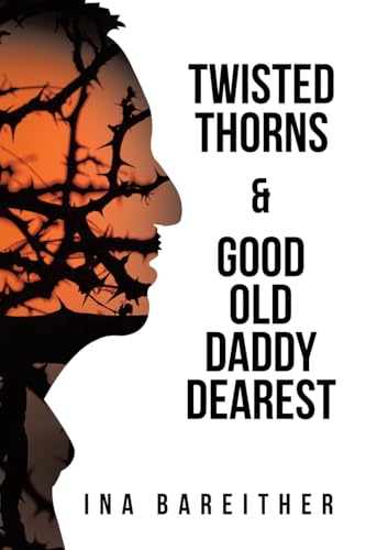 Twisted Thorns & Good Old Daddy Dearest von Archway Publishing