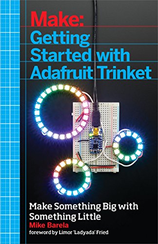 Getting Started with Adafruit Trinket: 15 Projects with the Low-Cost AVR ATtiny85 Board
