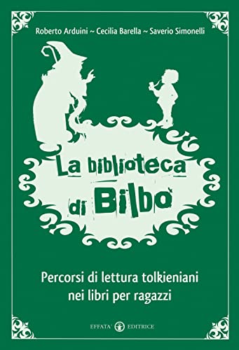 La biblioteca di Bilbo: Percorsi di lettura tolkieniani nei libri per ragazzi (Educare perché) von Effatà Editrice