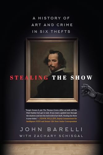 Stealing the Show: A History of Art and Crime in Six Thefts