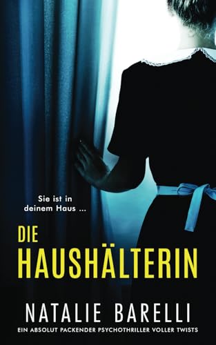 Die Haushälterin: Ein absolut packender Psychothriller voller Twists