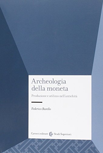 Archeologia della moneta. Produzione e utilizzo nell'antichità (Università) von Carocci