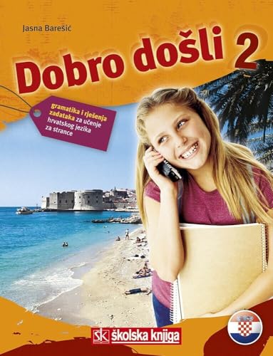 Dobro dosli 2 - Kroatisch als Fremdsprache Arbeitsbuch 2 Grammatik- und Arbeitsbuch 2 gramatika i rje enja zadataka za ucenje hrvatskog jezika za strance von KNIZHNIK