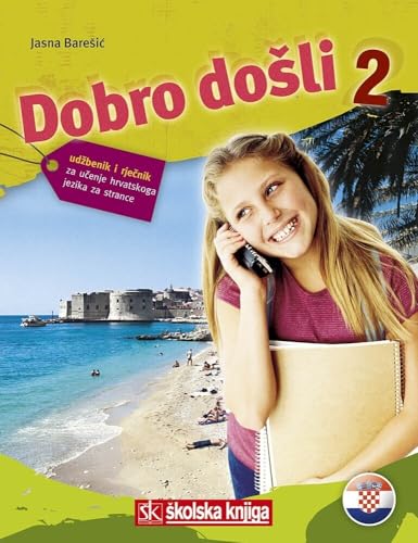 Dobro dosli 2 - Kroatisch als Fremdsprache Lehrbuch 2 ud benik za ucenje hrvatskog jezika za strance von KNIZHNIK