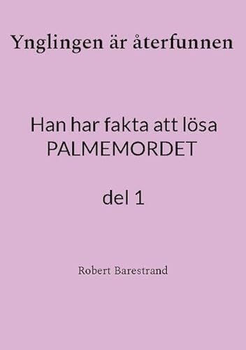Ynglingen är återfunnen: Han har fakta att lösa PALMEMORDET del 1