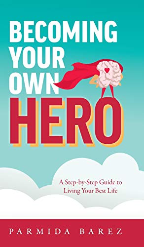 Becoming Your Own Hero: A Step-by-Step Guide to Living Your Best Life von FriesenPress