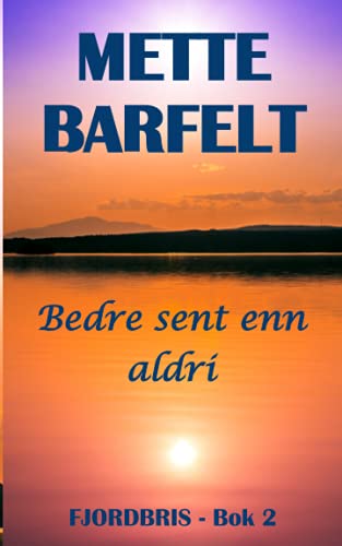 Bedre sent enn aldri (FjordBris-serien, Band 2) von Independently published