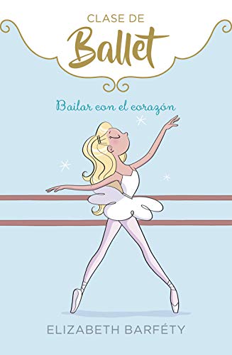 Bailar con el corazón (Clase de Ballet 5) (Jóvenes lectores, Band 5) von MONTENA