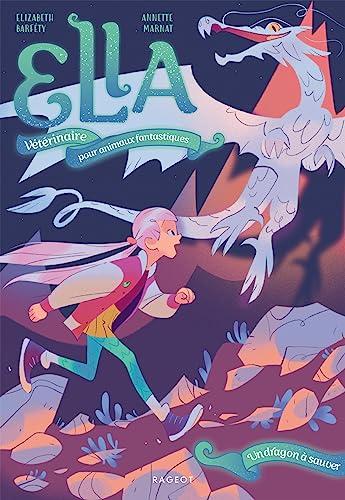 Ella, vétérinaire pour animaux fantastiques - Un dragon à sauver Ella, vétérinaire pour animaux fantastiques - Un dragon à sauver