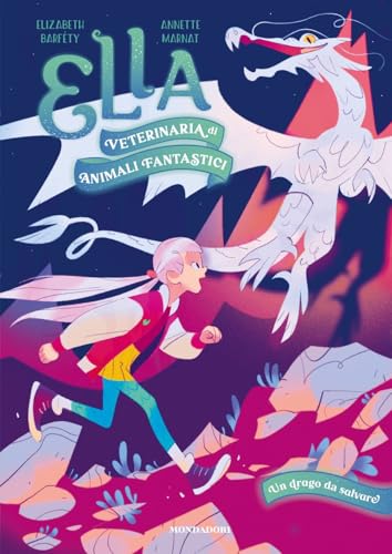 Un drago da salvare. Ella. Veterinaria di animali fantastici Un drago da salvare. Ella. Veterinaria di animali fantastici von Mondadori